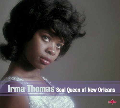 Soul Queen of New Orleans - Irma Thomas - Musiikki - Charly - 0803415763528 - maanantai 21. marraskuuta 2011