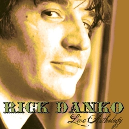 Live Anthology - Rick Danko - Musik - FLOATING WORLD RECORDS - 0805772611528 - 28 november 2011