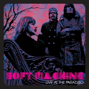 Cover for Soft Machine · Live At The Paradiso (CD) (2015)