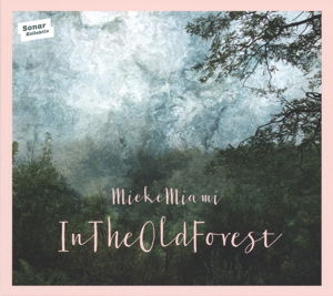 In The Old Forest - Mieke Miami - Muzyka - SONAR KOLLEKTIV - 0821730031528 - 25 marca 2016