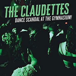 Cover for Claudettes · Dance Scandal at the Gymnasium! (CD) (2018)