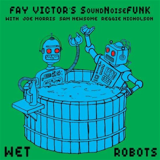 Wet Robots - Fay Victors Soundnoisefunk - Musik - ESP DISK - 0825481502528 - 17. august 2018