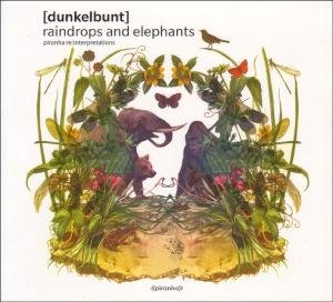 Raindrops And Elephants - Dunkelbunt - Musik - PIRANHA - 0826863233528 - 18. september 2012