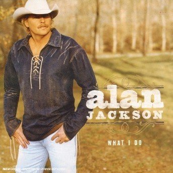 Cover for Alan Jackson · What I Do (CD) (2013)