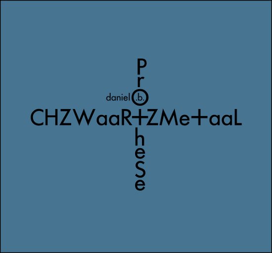 Daniel B. Prothese · Chzwaar+Zme+Aal (CD) [Limited edition] (2018)