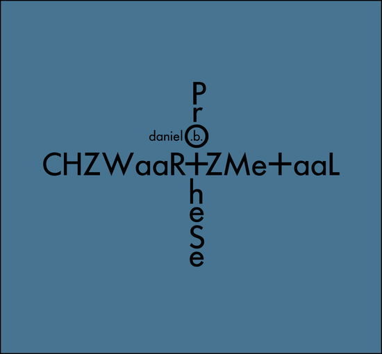 Daniel B. Prothese · Chzwaar+Zme+Aal (CD) [Limited edition] (2018)