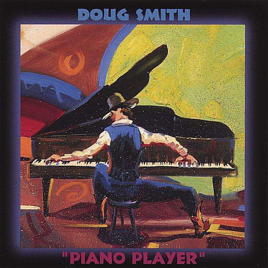 Piano Player - Doug Smith - Muzyka - CD Baby - 0884502406528 - 26 lipca 2012