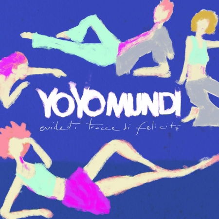 Cover for Yo Yo Mundi · Evidenti Tracce Di Felicita (CD) (2016)