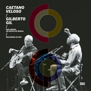 Cover for Veloso,caetano &amp; Gil,gilberto · Two Friends One Century of Music (Live) (CD) [Digipak] (2016)