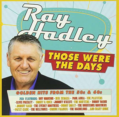 Ray Hadley:Those Were The Days-Golden Hits From The 50's And 60's - V/A - Music - SONY MUSIC ENTERTAINMENT - 0889853169528 - April 1, 2016