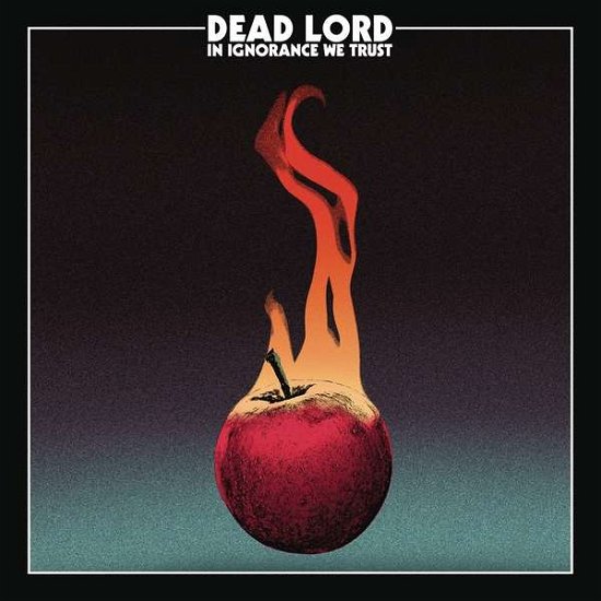 Dead Lord · In Ignorance We Trust (CD) (2017)