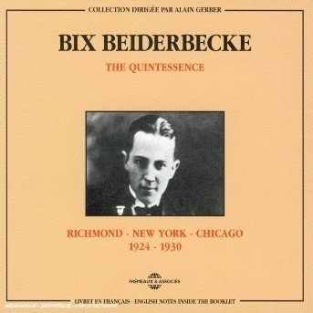 Quintessence 1924-1930 - Bix Beiderbecke - Musiikki - FREMEAUX - 3448960221528 - maanantai 18. joulukuuta 1995