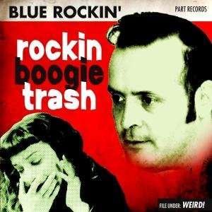 Cover for Blue Rockin' · Rockin Boogie Trash (CD) (2014)