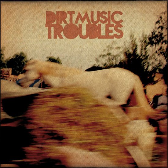 Cover for Dirtmusic · Troubles (CD) [Digipak] (2014)