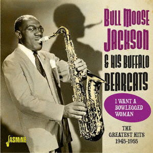 Cover for Bull Moose Jackson · I Want a Bowlegged Woman.the Greatest Hits 1945-1955 (CD) [Japan Import edition] (2019)