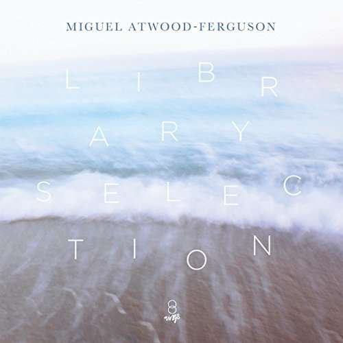 Cover for Miguel Atwood-ferguson · Library Selection (CD) [Japan Import edition] (2015)