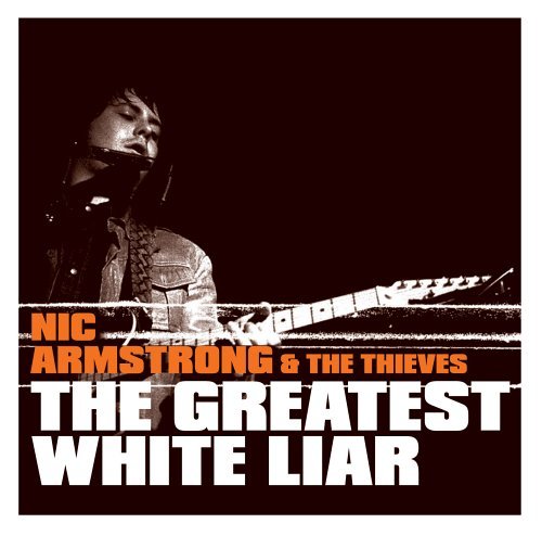 Cover for Nic Armstrong · Greatest White Liar (CD) [Deluxe edition] (2007)