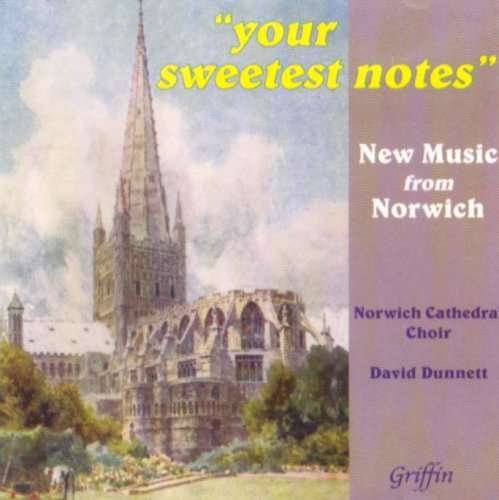 Your Sweetest Notes (Incl Laurisdens O Magnum Mysterium) - Norwich Cathedral Choir - Musik - GRIFFIN & CO - 5027822405528 - 24. juli 2006