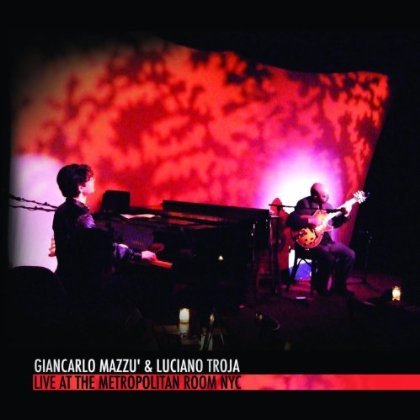 Cover for Giancarlo Mazzu &amp; Luciano Troja · Live At The Metropolitan Room (CD) (2013)