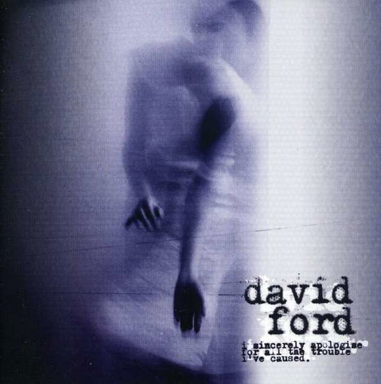 Cover for David Ford · I Sincerely Apologise For All The Trouble I'Ve Cau (CD)