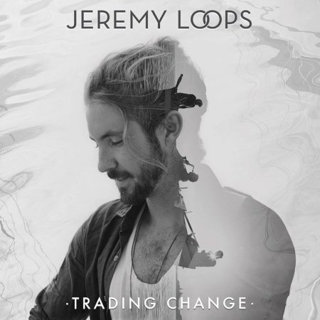 Cover for Jeremy Loops · Trading Change (CD) (2016)