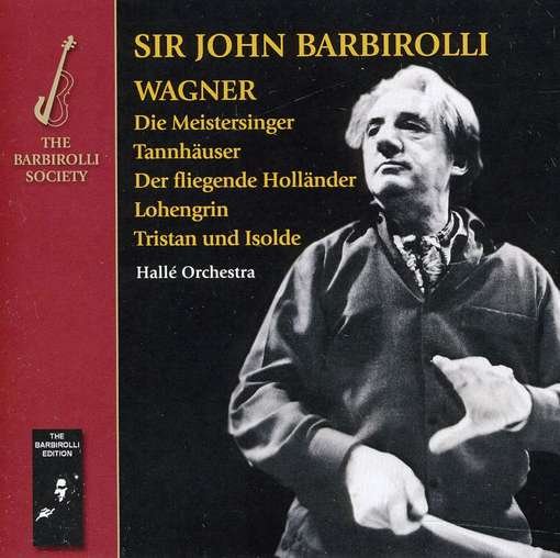 Wagner: Opera Overtures & Preludes - John -Sir- Barbirolli - Musik - BARBIROLLI SOCIETY - 5060181660528 - 18 april 2011