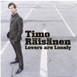 Lovers Are Lonely - Timo Raisanen - Muzyka - RAZZI - 7350019910528 - 13 sierpnia 2009