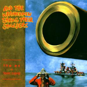 Cover for Ex &amp; Tom Cora · And The Weathermen Shrug (CD) (1993)