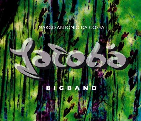 Cover for Marco Antonio Da Costa · Jatobá Bigband (CD) (2019)
