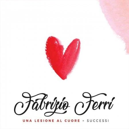 Cover for Ferri Fabrizio · Una Lesione Al Cuore + I Successi (CD) (2017)
