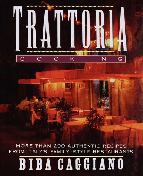 Trattoria Cooking - Biba Caggiano - Boeken - Houghton Mifflin Harcourt Publishing Com - 9780025202528 - 30 november 1992