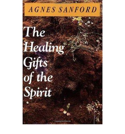 Cover for Agnes Mary White Sanford · The Healing Gifts of the Spirit (Paperback Book) [Reprint edition] (1984)
