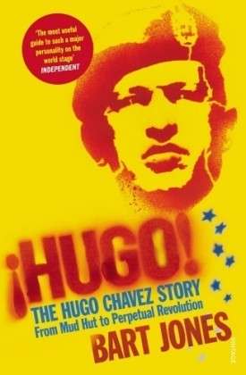 Cover for Bart Jones · Hugo!: The Hugo Chavez Story from Mud Hut to Perpetual Revolution (Paperback Book) (2009)