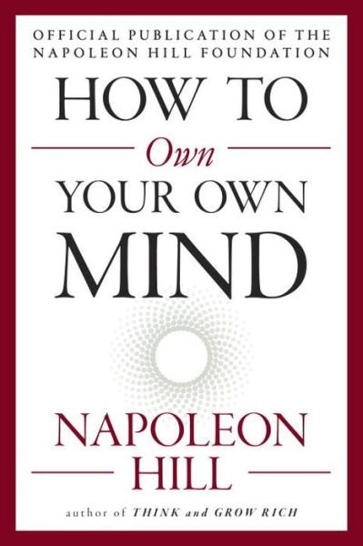 Cover for Napoleon Hill · How to Own Your Own Mind - The Mental Dynamite Series (Buch) (2017)