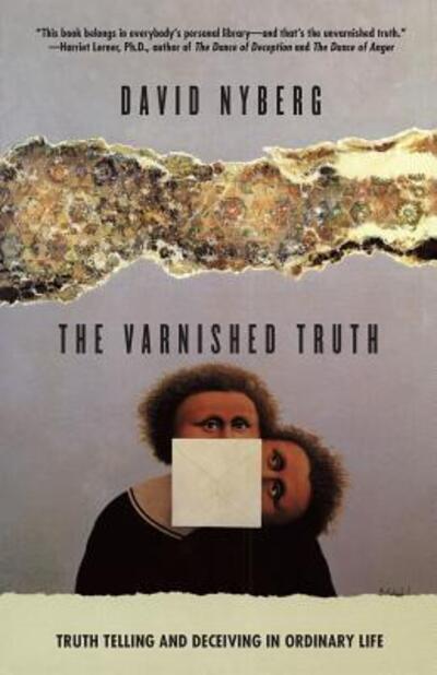 Cover for David Nyberg · The Varnished Truth: Truth Telling and Deceiving in Ordinary Life (Taschenbuch) [New edition] (1995)