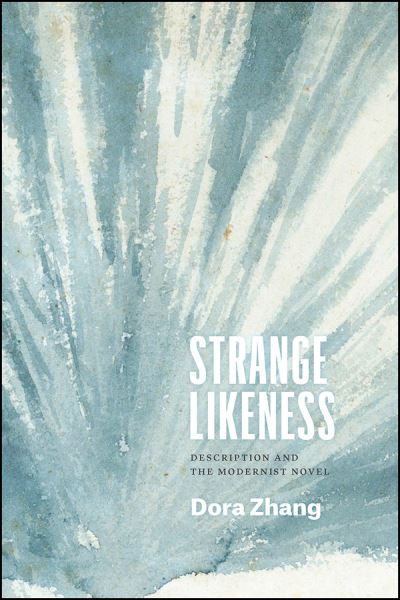 Cover for Dora Zhang · Strange Likeness: Description and the Modernist Novel - Thinking Literature (Paperback Book) (2020)