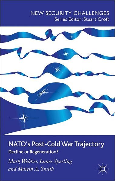 Cover for M. Webber · NATO's Post-Cold War Trajectory: Decline or Regeneration - New Security Challenges (Innbunden bok) (2012)