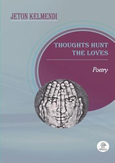 Cover for Jeton Kelmendi · Thoughts Hunt the Loves (Paperback Book) (2018)