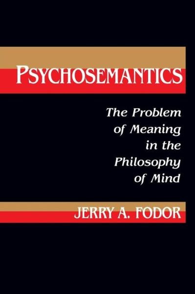 Cover for Fodor, Jerry A. (Professor) · Psychosemantics: The Problem of Meaning in the Philosophy of Mind - Explorations in Cognitive Science (Paperback Book) [New edition] (1989)