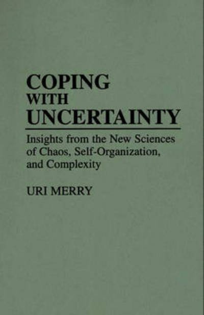 Cover for Uri Merry · Coping with Uncertainty: Insights from the New Sciences of Chaos, Self-Organization, and Complexity (Paperback Bog) (1995)