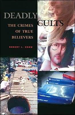 Cover for Robert L. Snow · Deadly Cults: The Crimes of True Believers (Hardcover Book) (2003)