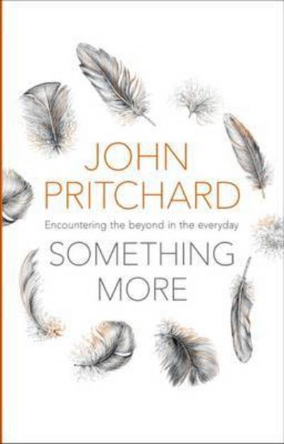 Cover for John Pritchard · Something More: Encountering The Beyond In The Everyday (Paperback Book) (2016)