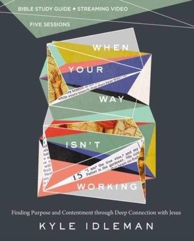 Cover for Kyle Idleman · When Your Way Isn't Working Bible Study Guide plus Streaming Video: Finding Purpose and Contentment through Deep Connection with Jesus (Paperback Book) (2023)