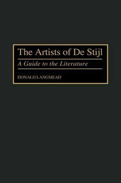 Cover for Donald Langmead · The Artists of De Stijl: A Guide to the Literature - Art Reference Collection (Innbunden bok) [Annotated edition] (2000)