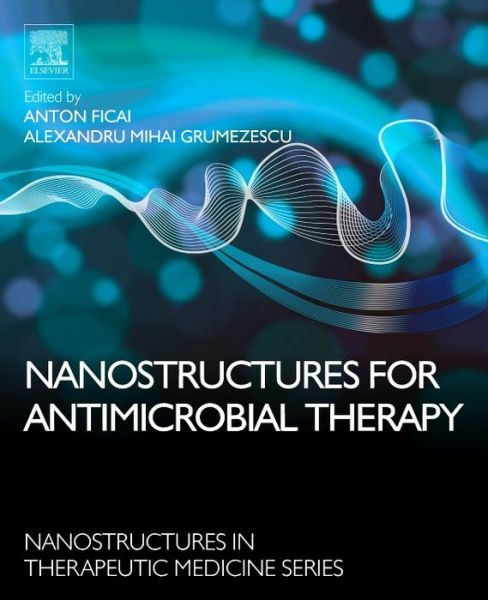 Cover for Alexandru Grumezescu · Nanostructures for Antimicrobial Therapy - Nanostructures in Therapeutic Medicine (Hardcover Book) (2017)