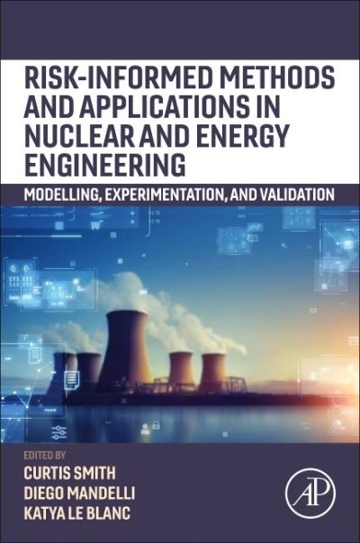 Cover for Curtis Smith · Risk-informed Methods and Applications in Nuclear and Energy Engineering: Modeling, Experimentation, and Validation (Pocketbok) (2023)