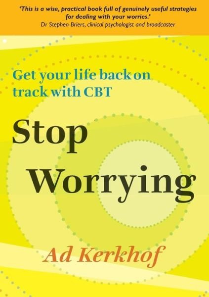 Cover for Ad Kerkhof · Stop Worrying: Get Your Life Back on Track with CBT (Paperback Bog) [2 Revised edition] (2010)