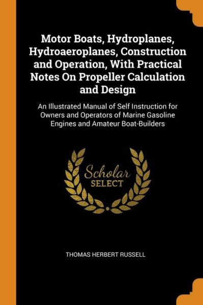 Cover for Thomas Herbert Russell · Motor Boats, Hydroplanes, Hydroaeroplanes, Construction and Operation, with Practical Notes on Propeller Calculation and Design (Taschenbuch) (2018)