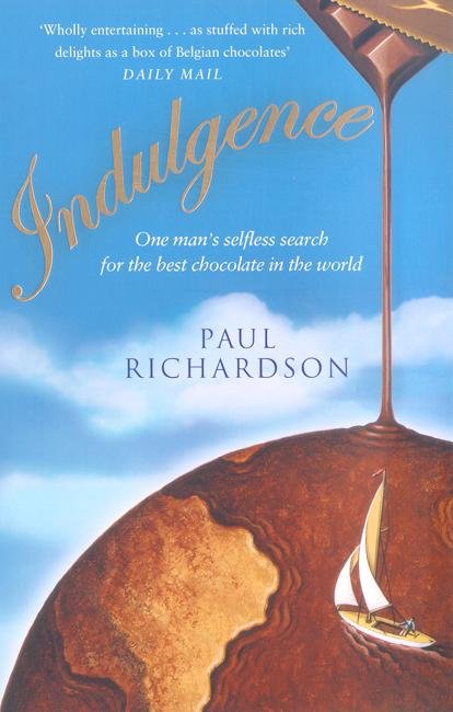 Cover for Paul Richardson · Indulgence: One man's selfless search for the best chocolate (Paperback Book) [New edition] (2004)