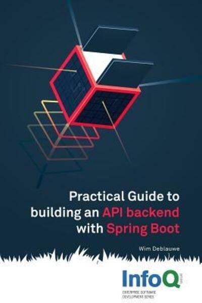 Cover for Wim Deblauwe · Practical Guide to Building an API Back End with Spring Boot (Paperback Book) (2018)